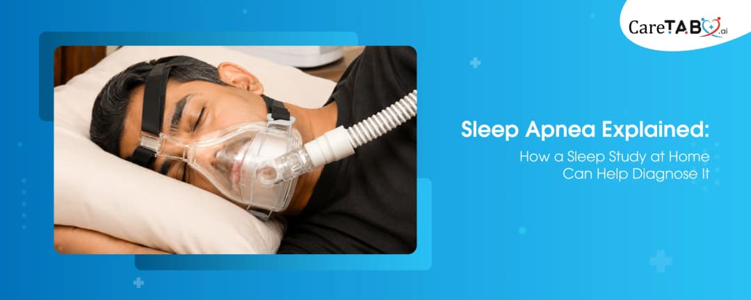 Sleep Apnea Explained: How a Sleep Study at Home Can Help Diagnose It