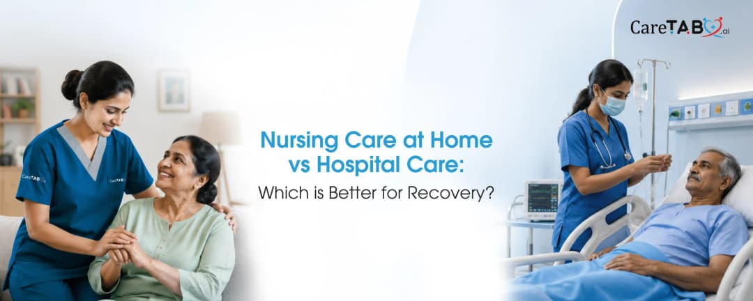 Nursing Care at Home vs Hospital Care: Which is Better for Recovery?
